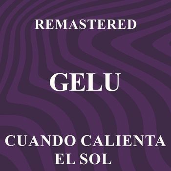 Gelu - Cuando calienta el sol (Remastered)