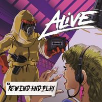 Alive - Rewind and Play