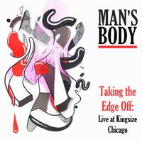 Man's Body - Taking the Edge Off: Live at Kingsize Chicago (Explicit)