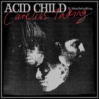 Acid Child - Careless Taking (Explicit)