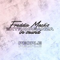 Freddie Mack's Extravaganza In Sound - People