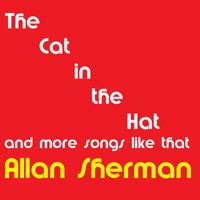 Allan Sherman - The Cat in the Hat & Some Songs Like That