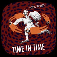 Psycho Mutants - Time in Time