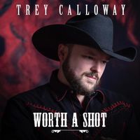 Trey Calloway - Worth a Shot