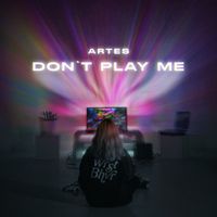 Artes - Don't play me