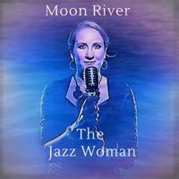 The Jazz Woman - Moon River
