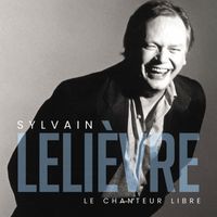 Sylvain Lelièvre - Le chanteur libre