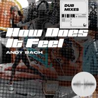 Andy Bach - How Does It Feel (Dub Mixes)