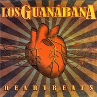 Los Guanábana - Heartbeats