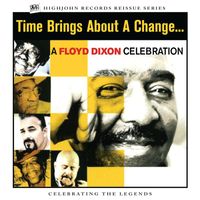Floyd Dixon - Time Brings About a Change... a Floyd Dixon Celebration (Live)