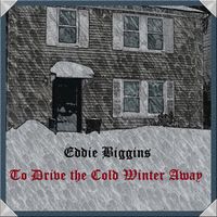 Eddie Biggins - To Drive the Cold Winter Away
