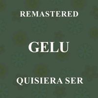 Gelu - Quisiera ser (Remastered)