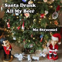 Mo Stroemel - Santa Drank All My Beer