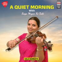 Kala Ramnath - A Quiet Morning with Raga Miyan Ki Todi - Kala Ramnath