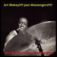 Art Blakey - Art Blakey!!!!! Jazz Messengers!!!!!