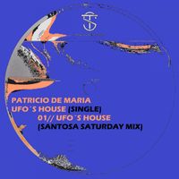 Patricio De Maria - Ufo´s House (Santosa Saturday Mix)