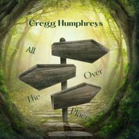Gregg Humphreys - All over the Place