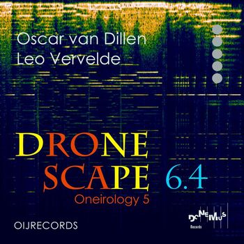 Oscar van Dillen and Leo Vervelde - Dronescape 6.4 - Oneirology 5