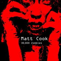 Matt Cook - 30,000 Zombies