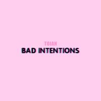 Toian - Bad Intentions - Single