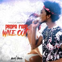 Propa Fade - Wile Out - Single