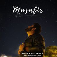 Mihir Chaudhary - Musafir