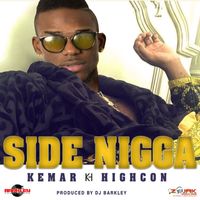 Kemar Highcon - Side Nigga - Single