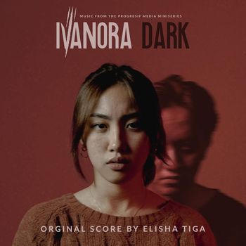 Elisha Tiga - Ivanora Dark (Music from the Progresif Media Miniseries)