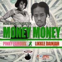 Pinky Famous - Money Money (Feat. Likkle Dainjah) - Single