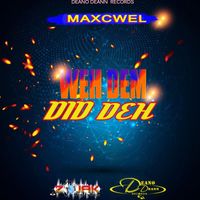 Maxcwel - Weh Dem Did Deh - Single