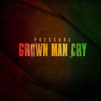 Pressure - Grown Man Cry - Single