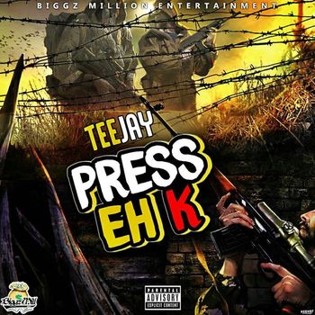 Teejay - Press Eh K - Single