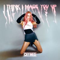 Chymes - I Think I Made You Up