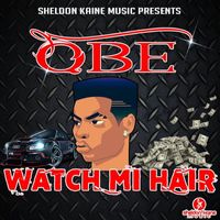 Qbe - Watch Mi Hair - Single
