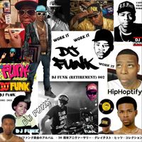 DJ Funk - Retirement, Vol. 2: I Got That Work