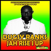 Dugsy Ranks - Jah Rise I Up