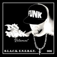 DJ Funk - Retirement, Vol. 6: B.L.A.C.K. E.N.E.R.G.Y.