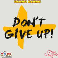 Deano Deann - Don't Give Up - Single