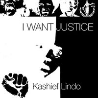 Kashief Lindo - I Want Justice - Single