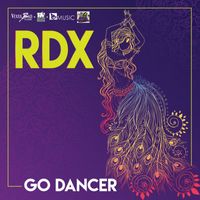 RDX - Go Dancer