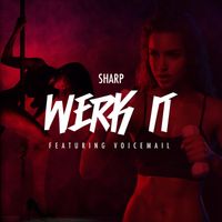 Sharp - Werk It (feat. Voicemail)