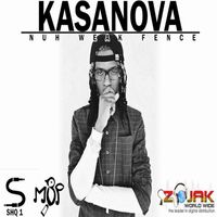 Kasanova - Nuh Weak Fence - Single