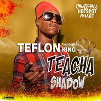 Teflon Young King - Teacha Shadow