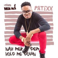 Patexx - Naah Mek Dem Hold Mi Down - Single