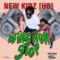 New Kidz (HD) - Wine Nuh Stop - Single