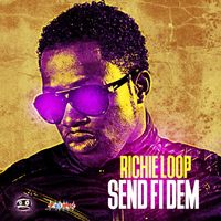 Richie Loop - Send Fi Dem