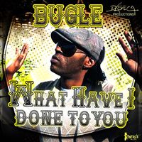 Bugle - What Have I Done To You - Single