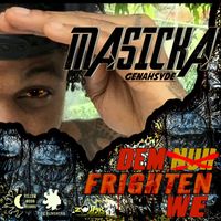 Masicka - Dem Nuh Frighten We