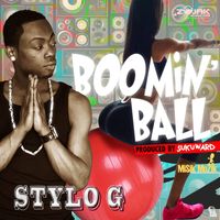 Stylo G - Boomin' Ball