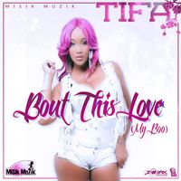 Tifa - Bout This Love (My Boo) - Single